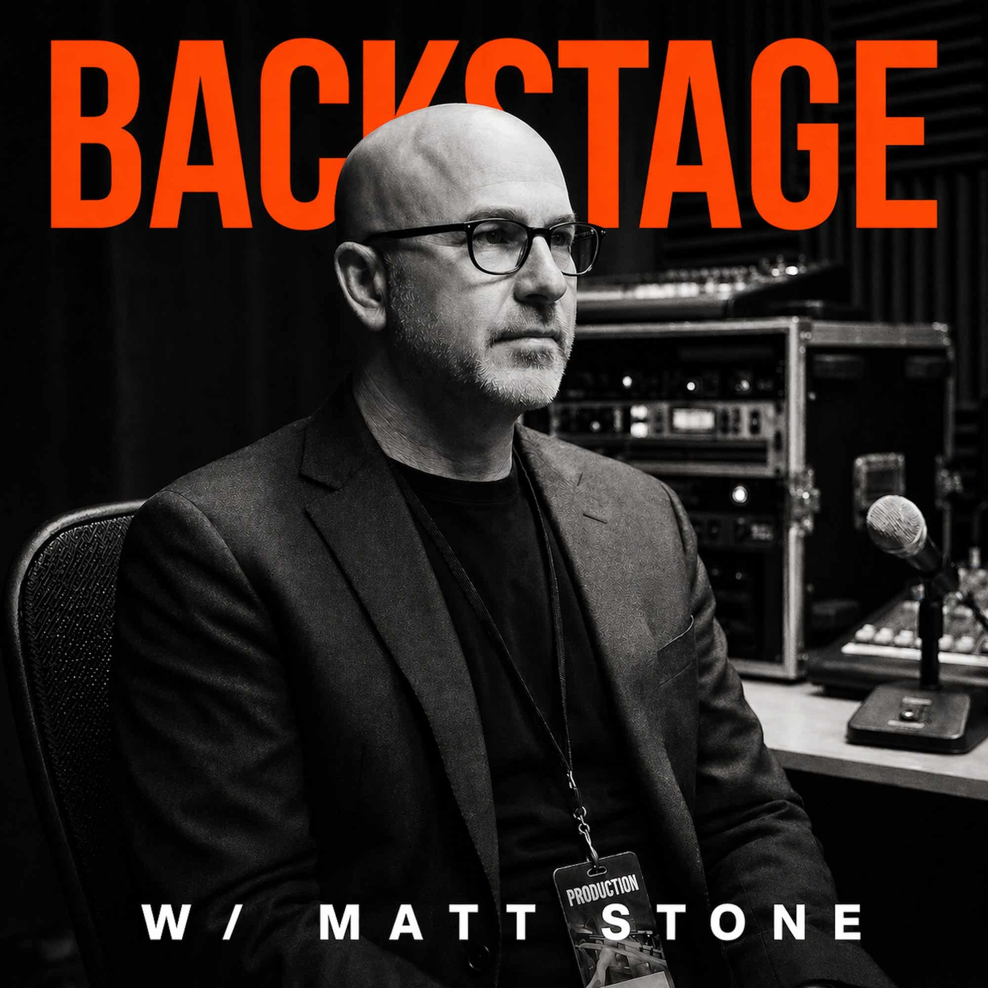 Backstage w/ Matt Stone