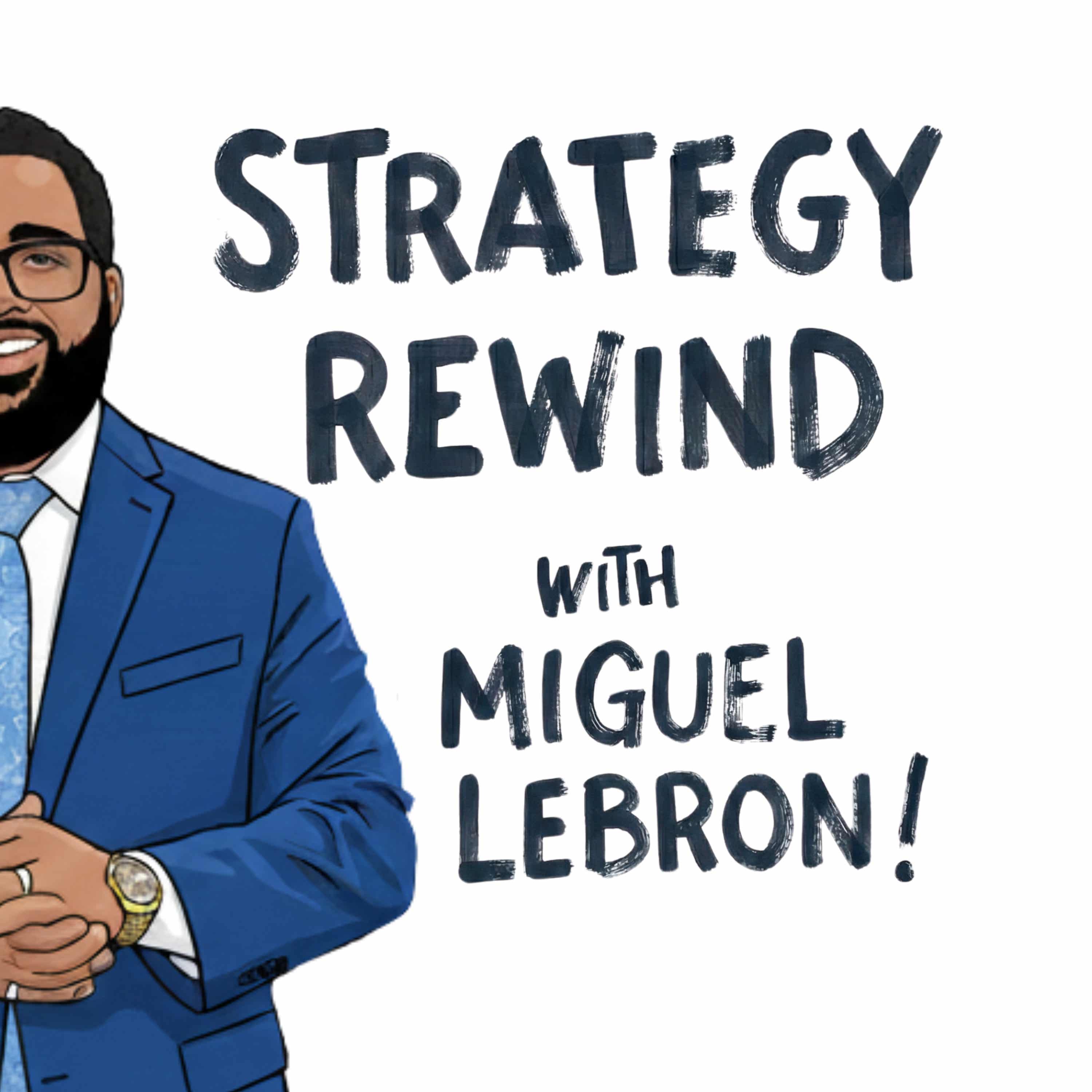 Strategy Rewind with Miguel Lebron