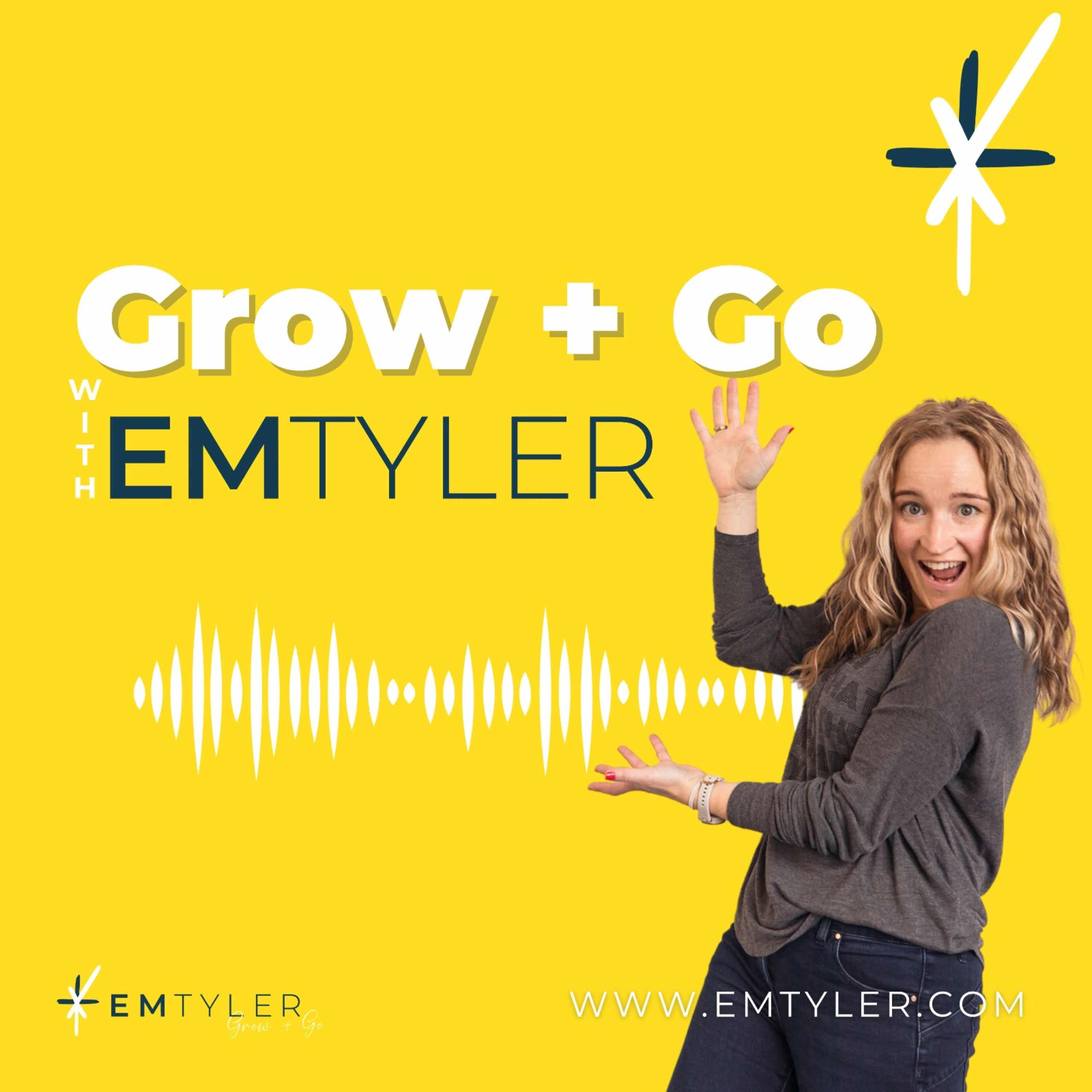 Grow and Go with Em Tyler