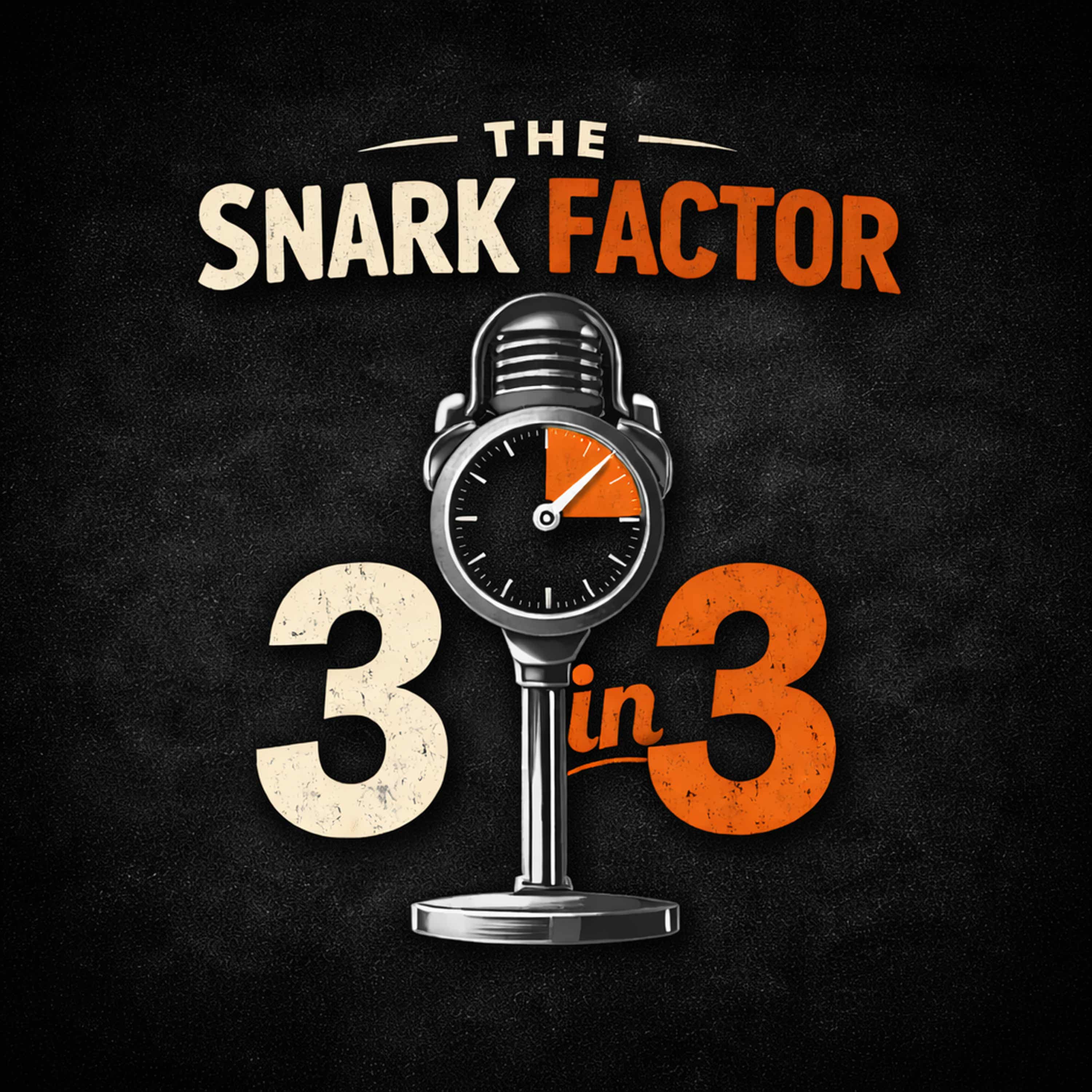 The Snark Factor 3 in 3