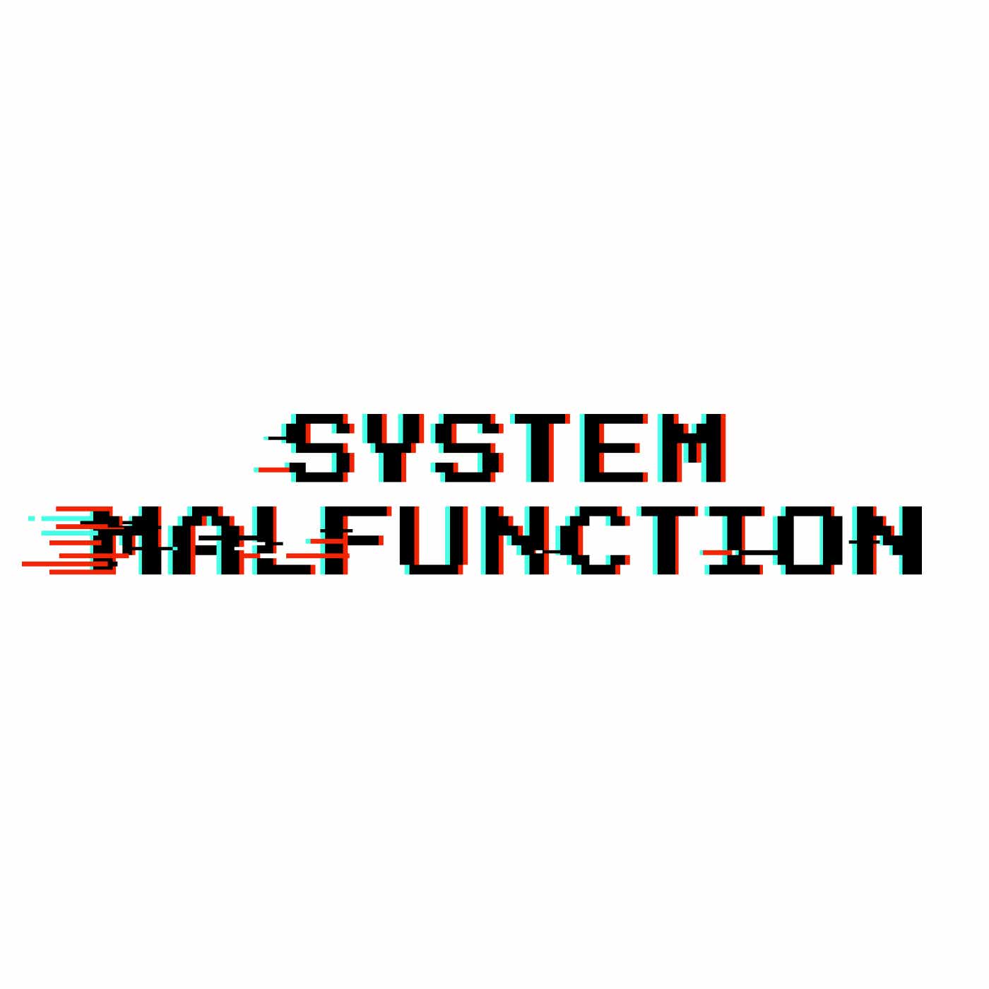 System Malfunction Podcast