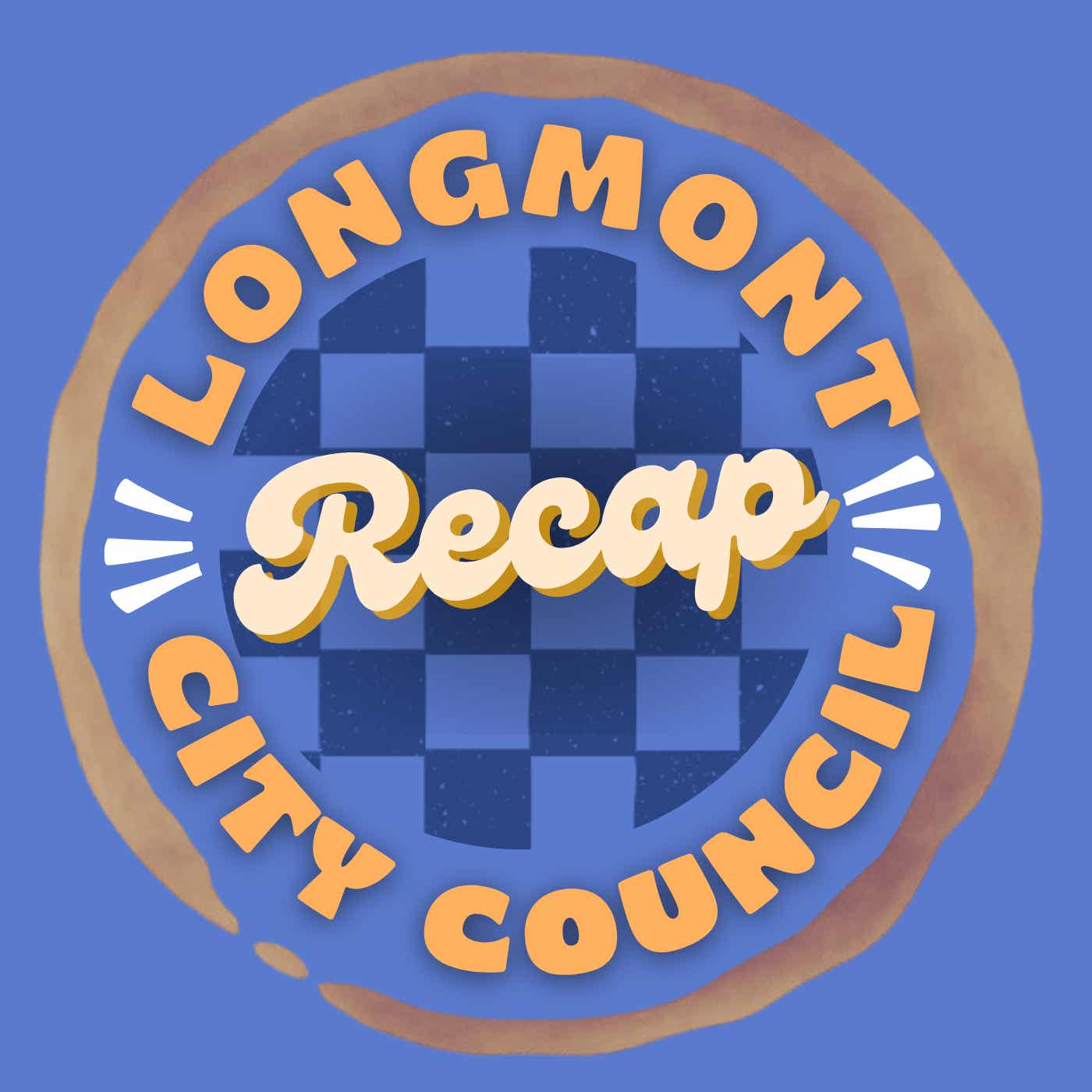 Longmont City Council Recap