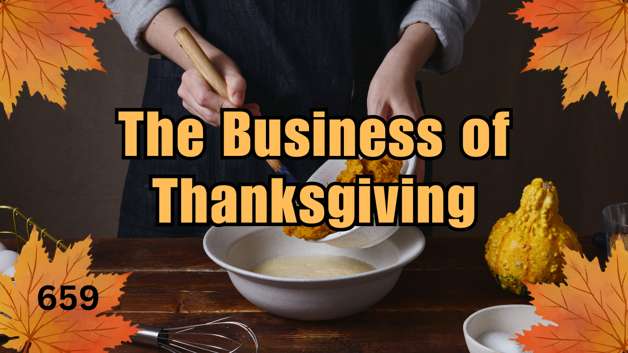 659 – The Business of Thanksgiving: Gratitude, Growth & Creative Q4 Wins