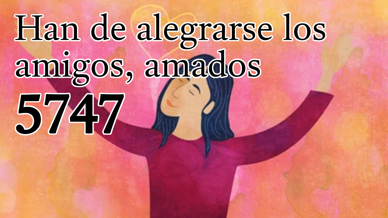 Han de alegrarse los amigos, amados 5747