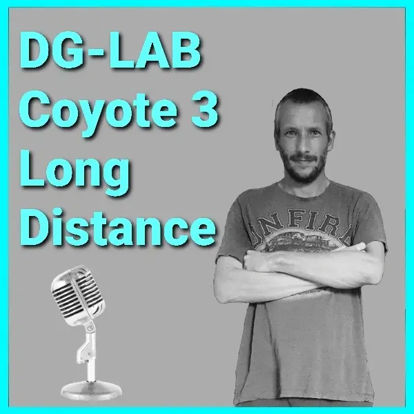 The Ultimate DG-LAB Coyote 3 Long Distance Podcast