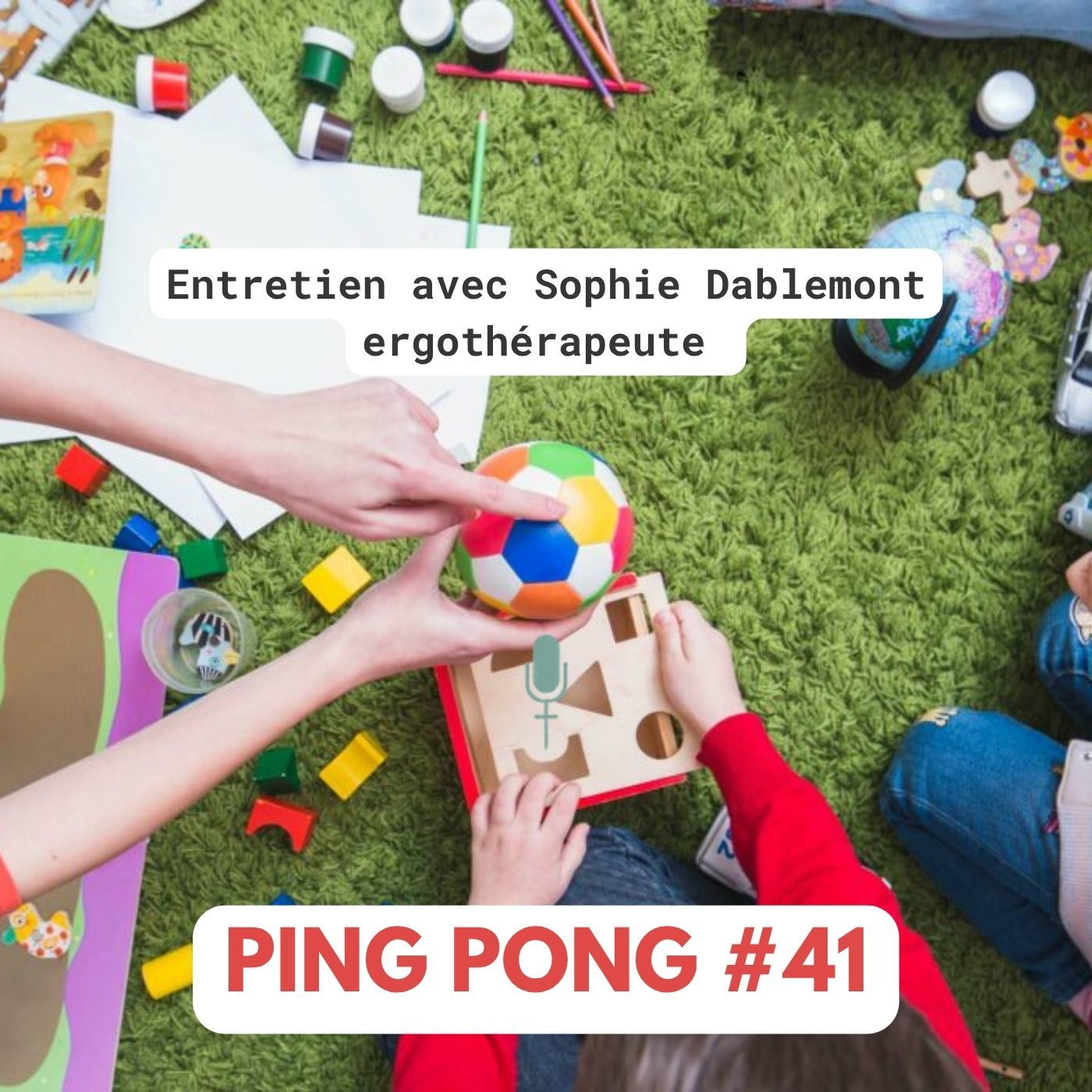 Ping Pong #41 , interview Sophie Dablemont , ergothérapeute.