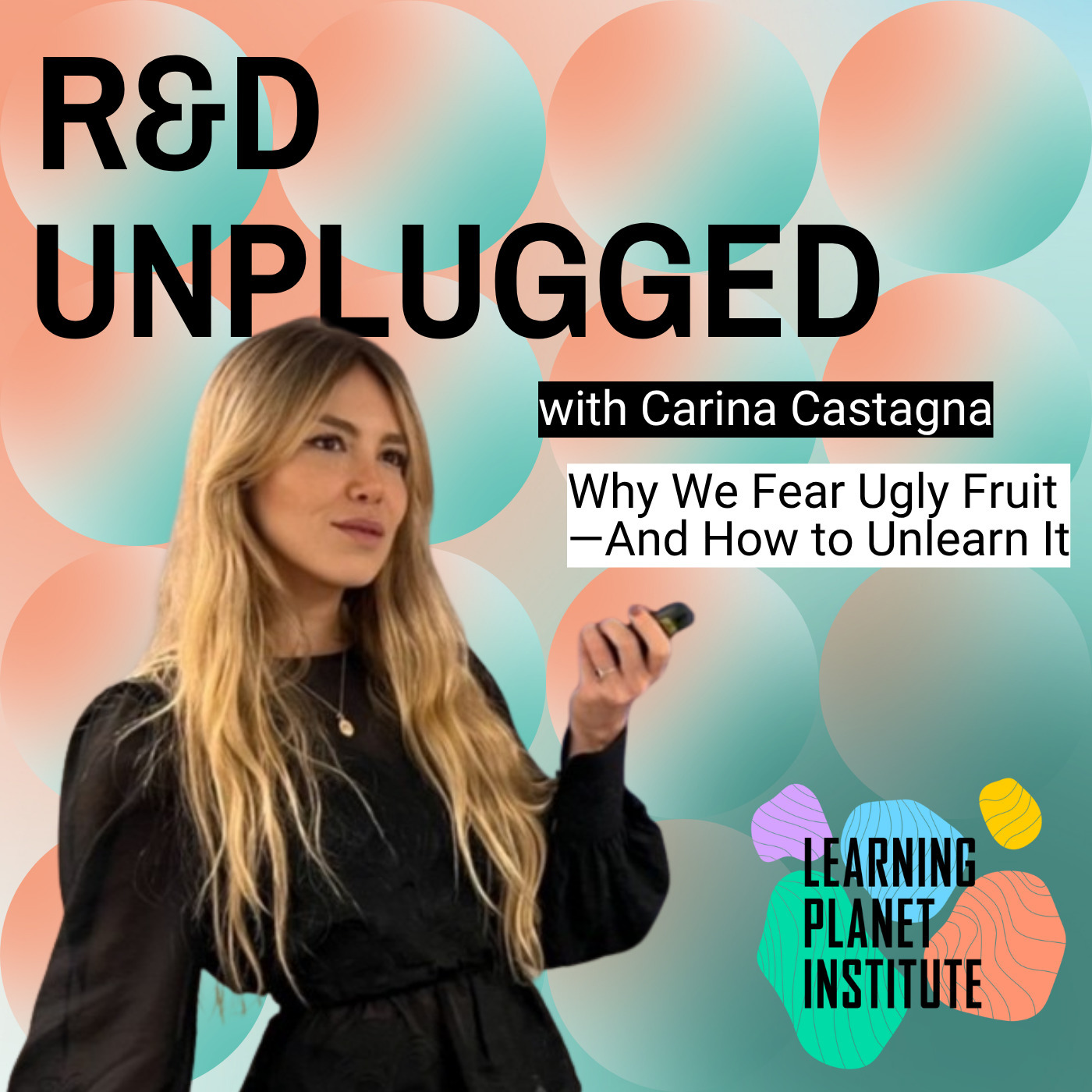 #14 Why We Fear Ugly Fruit—And How to Unlearn It, with Carina Castagna