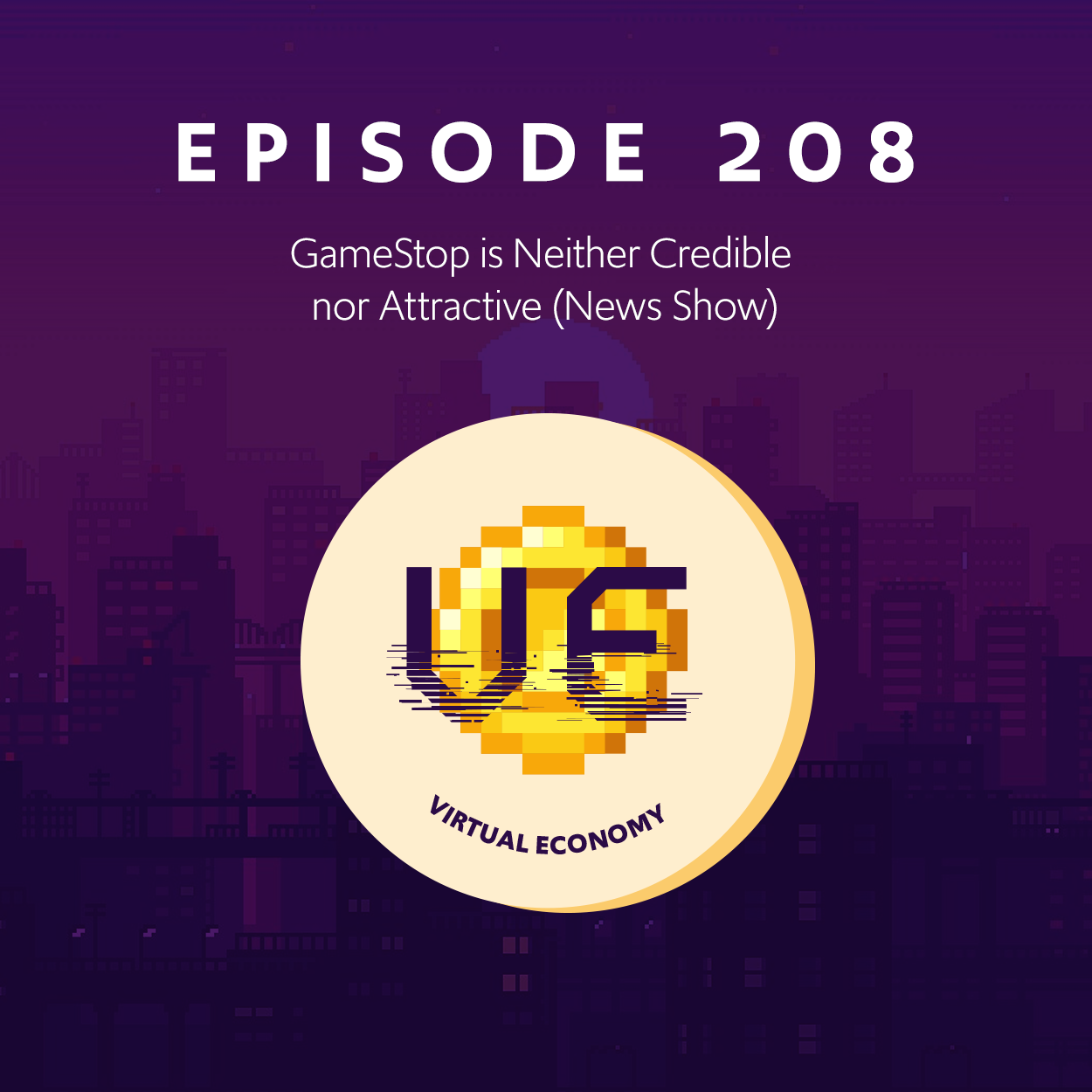 Episode 208: GameStop is Neither Credible nor Attractive (News Show)