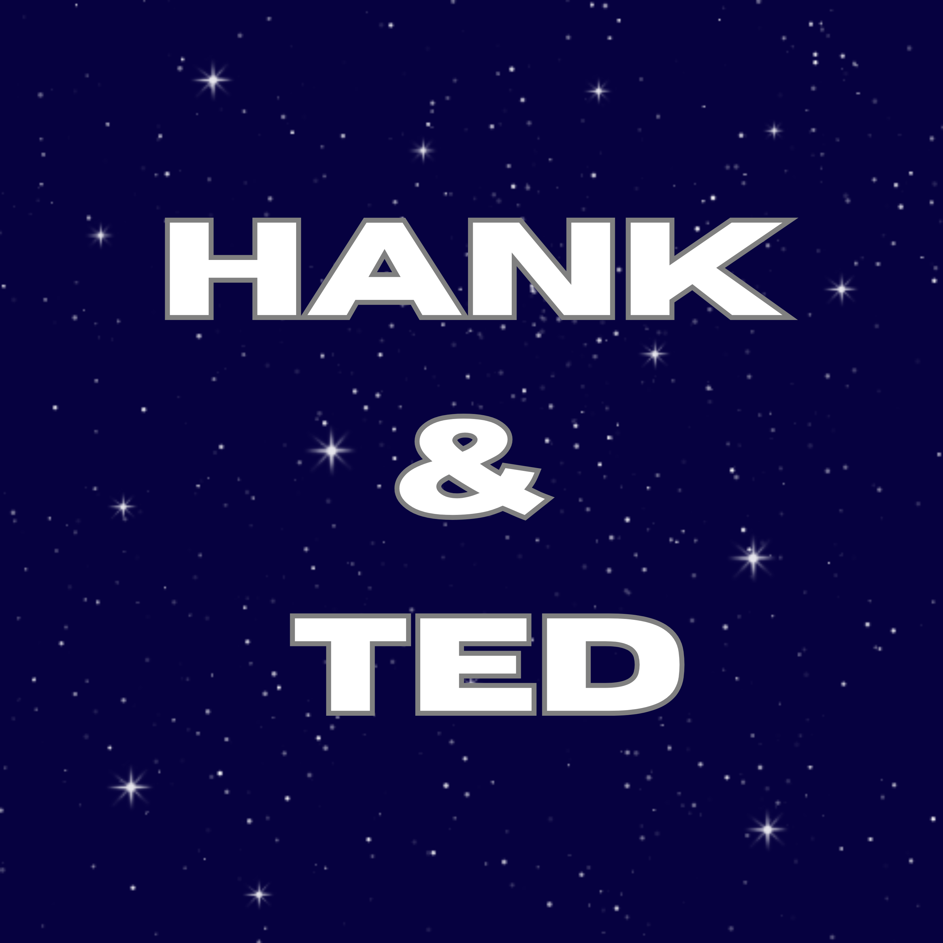 Hank & Ted