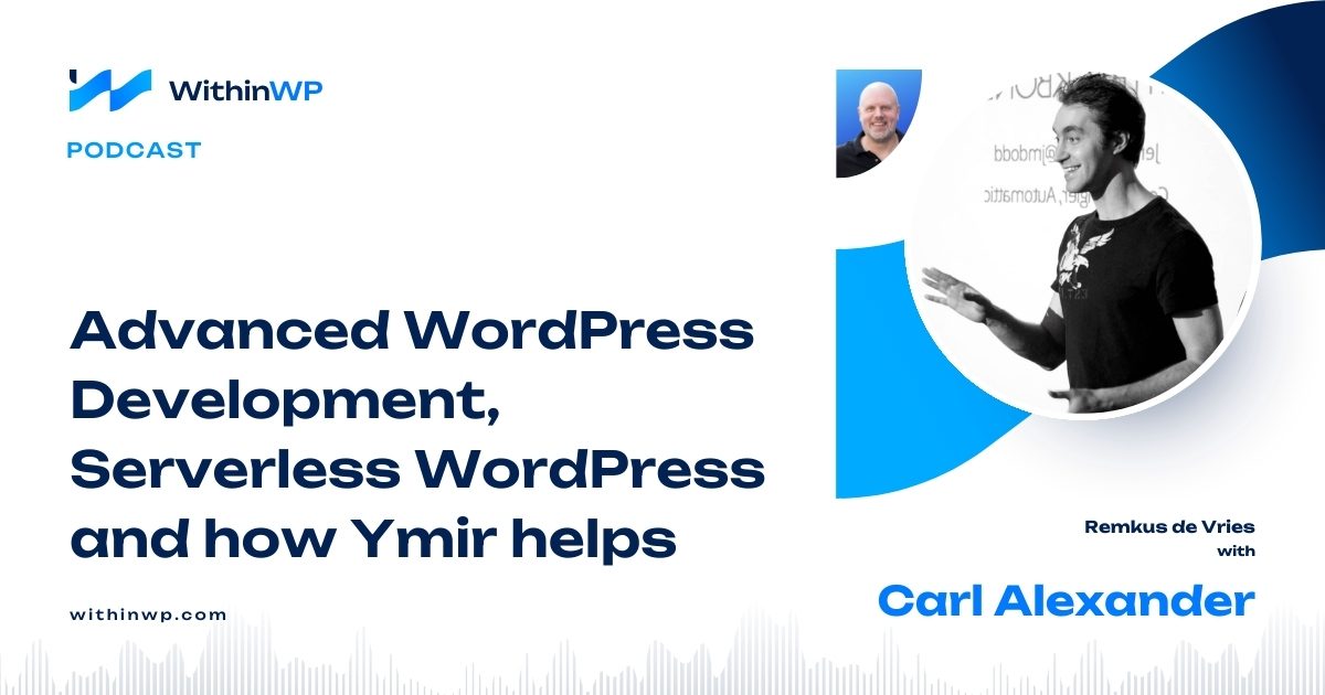 A Deep Dive Into Serverless, Advanced WordPress Development, and Ymir with Carl Alexander