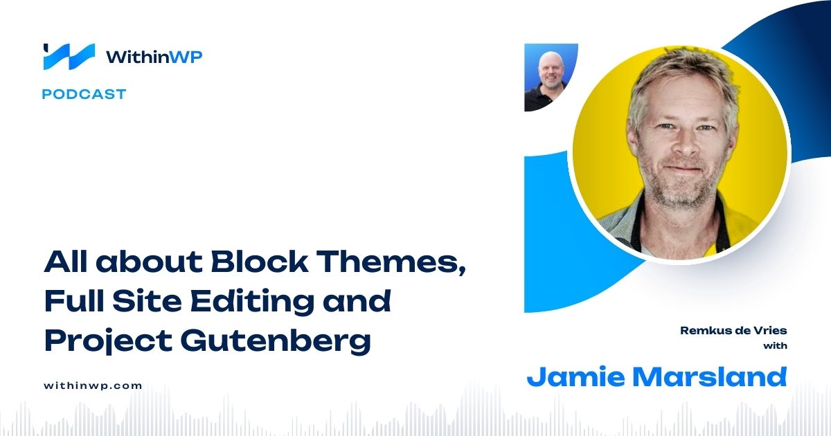 WordPress, Block Themes, & the Future of Page Builders: An Insightful Discussion with Jamie Marsland