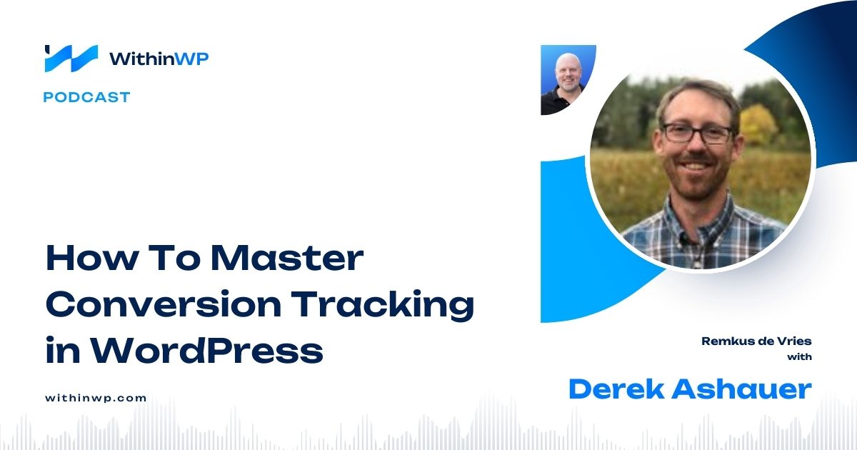 Mastering Conversion Tracking in WordPress with Derek Ashauer