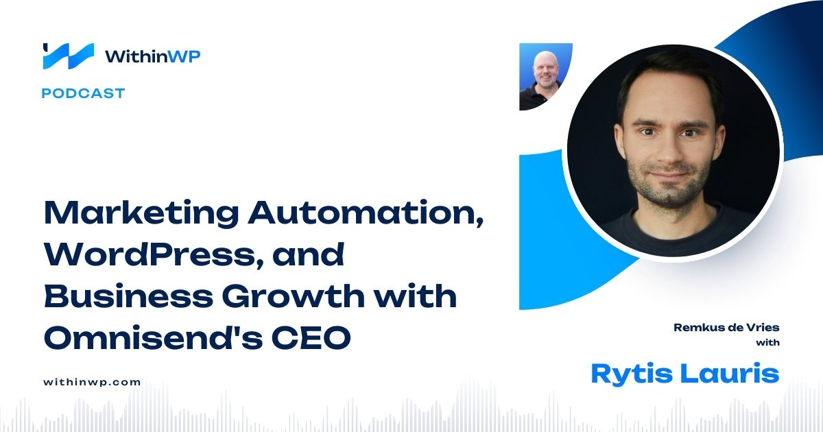 Let’s talk Marketing Automation, WordPress, and Business Growth with Rytis Lauris, CEO of Omnisend