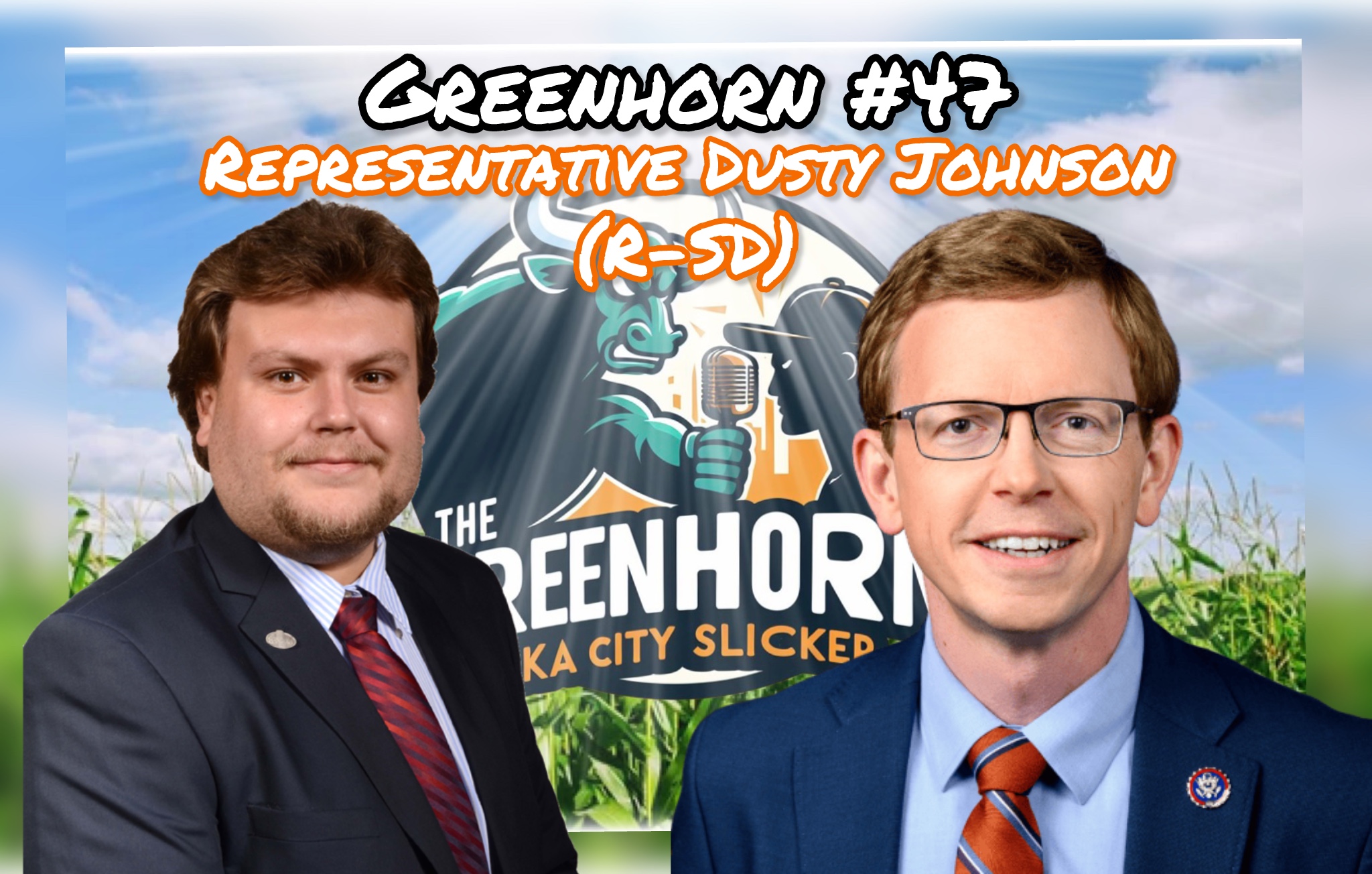 Greenhorn #47: Special Interview with U.S Representative Dusty Johnson!